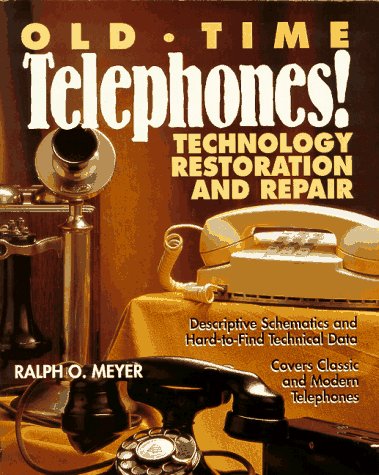 Old-Time Telephones!: Technology, Restoration, and Repair - 7776