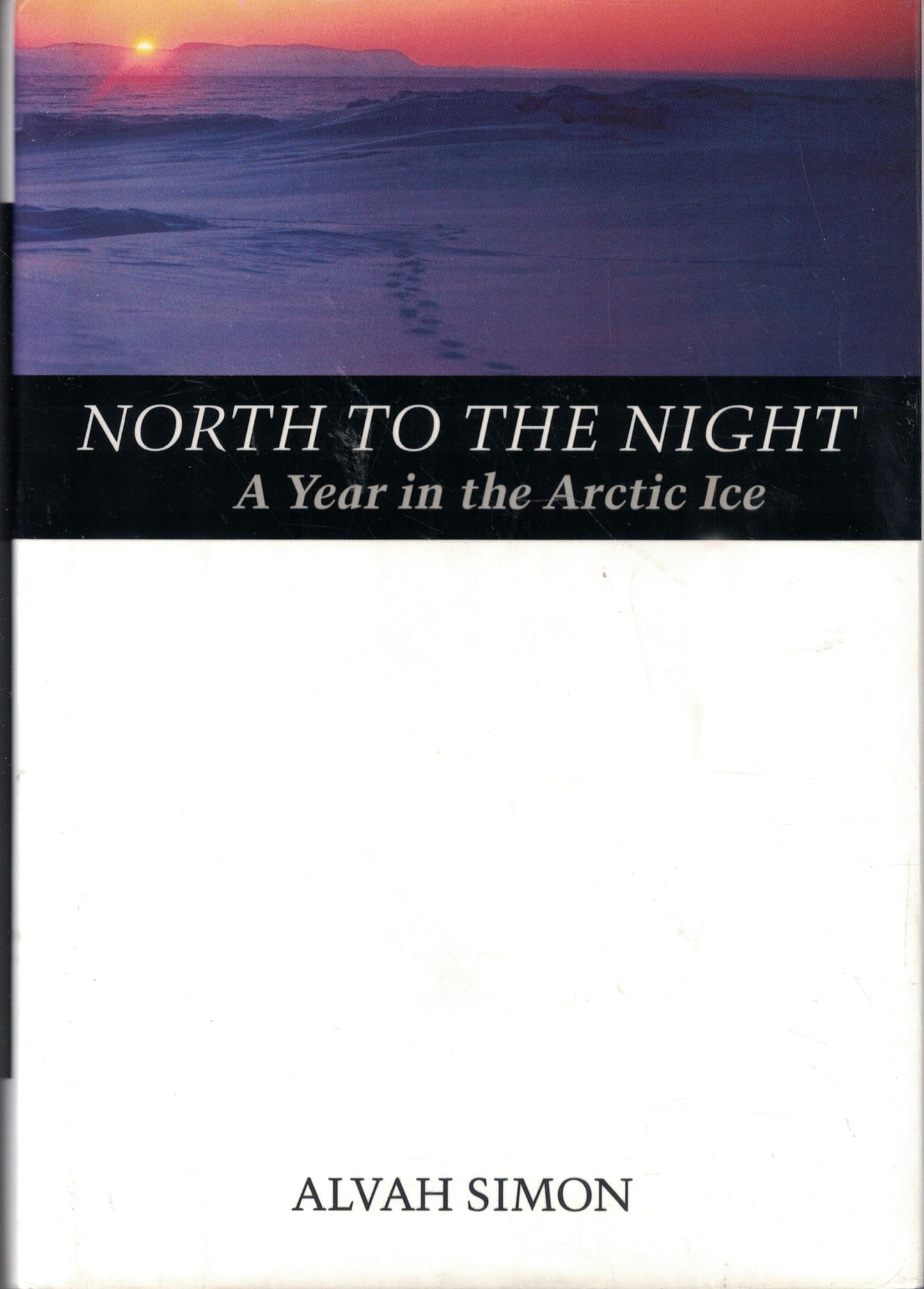 North to the Night: A Year in the Arctic Ice