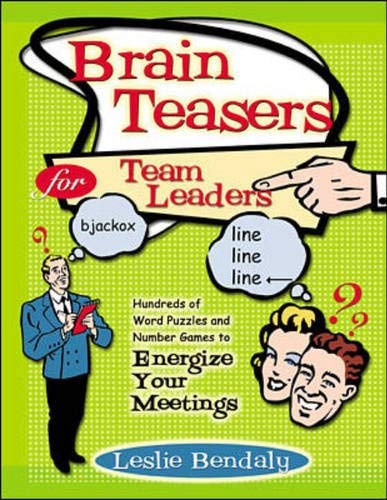Brain Teasers for Team Leaders: Hundreds of Word Puzzles and Number Games to Energize Your Meetings