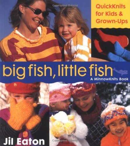 Big Fish, Little Fish : QuickKnits for Kids & Grown-Ups