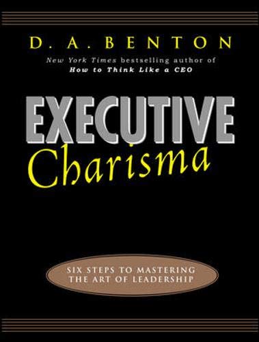 Executive Charisma: Six Steps to Mastering the Art of Leadership - 1710