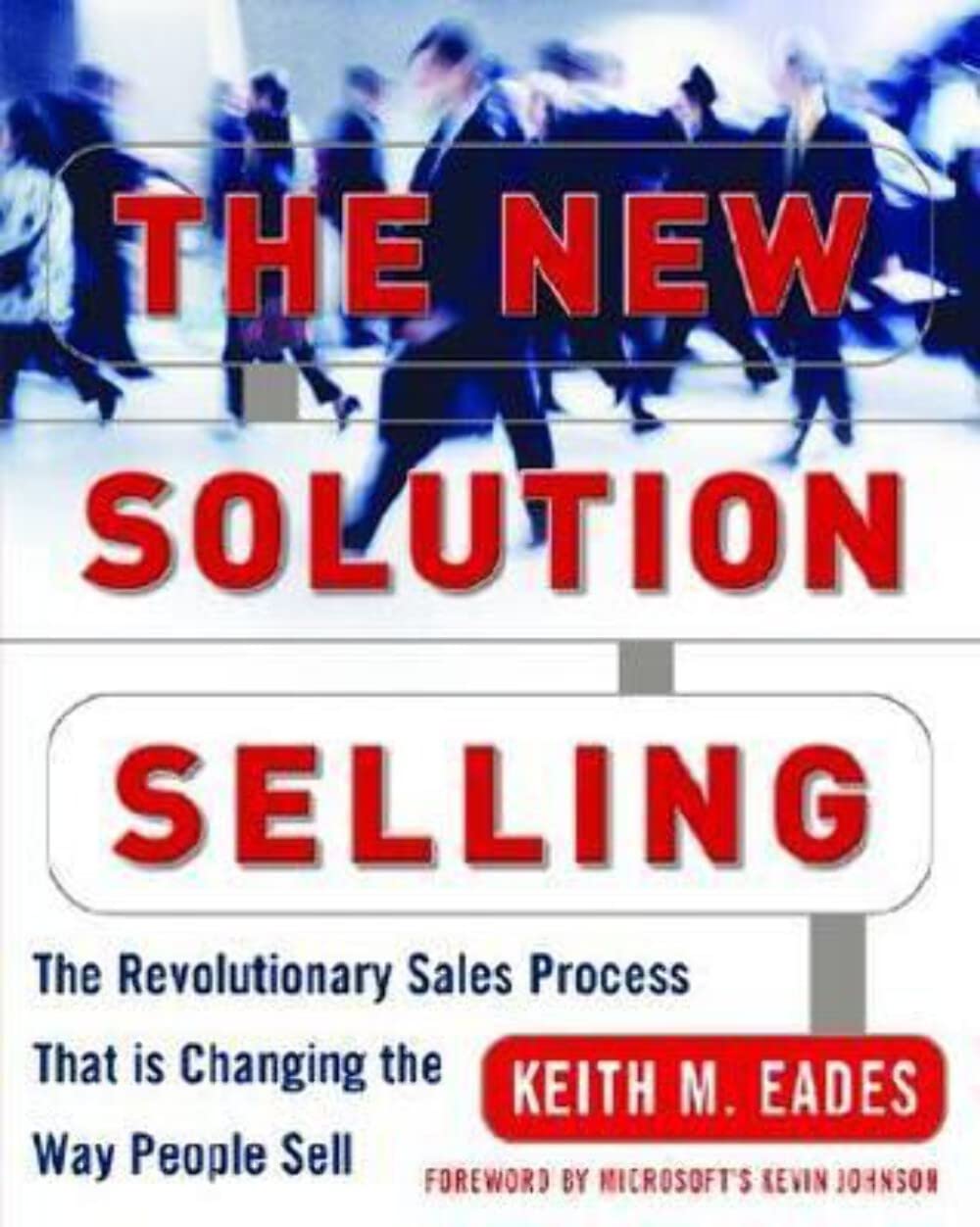 The New Solution Selling: The Revolutionary Sales Process That is Changing the Way People Sell - 7252