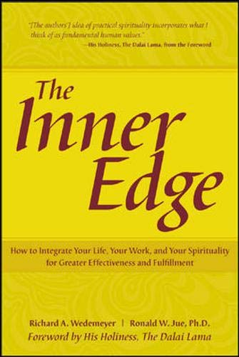 The Inner Edge : How to Integrate Your Life, Your Work, and Your Spirituality for Greater Effectiveness and Fulfillme