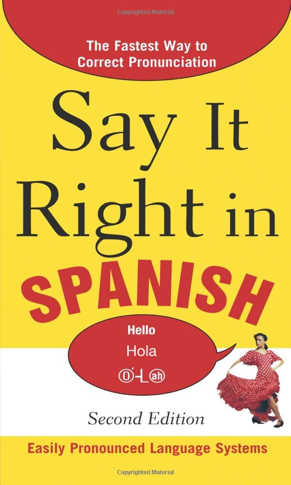 Say It Right in Spanish, 2nd Edition (Say It Right! Series) - 7845