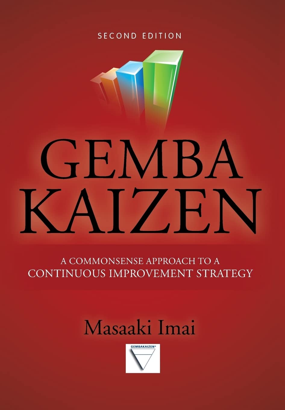 Gemba Kaizen: A Commonsense Approach to a Continuous Improvement Strategy, Second Edition