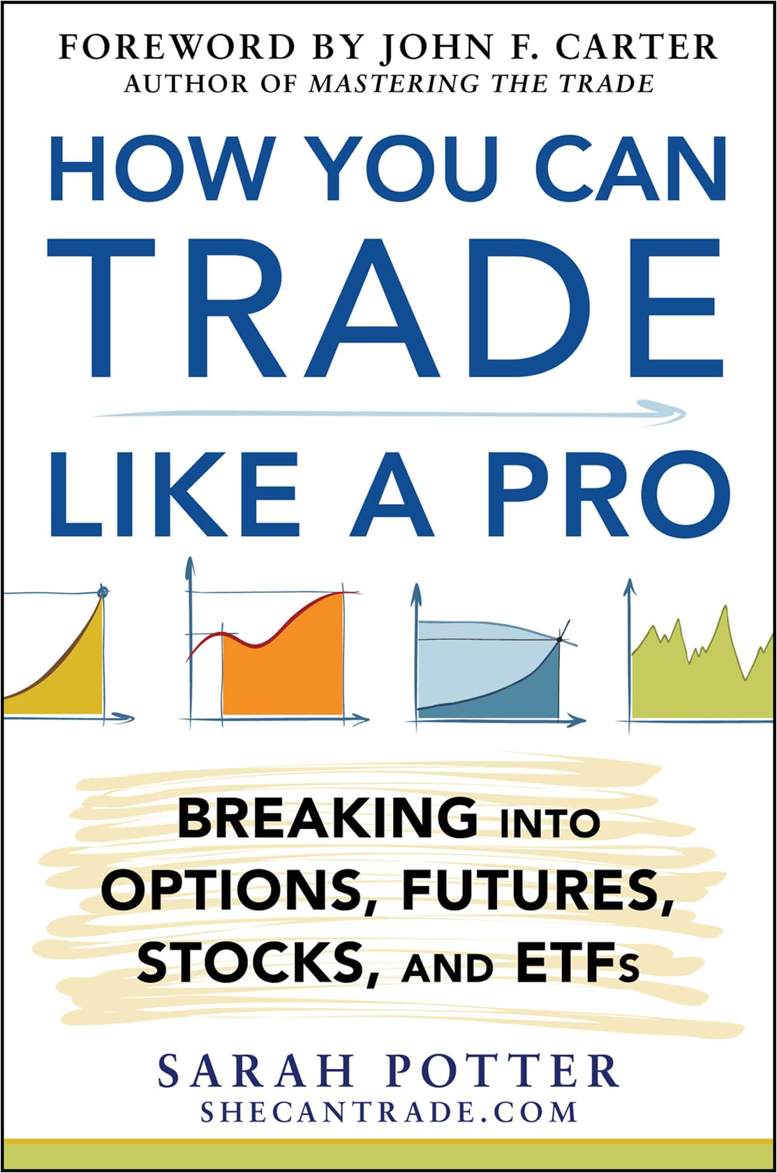 How You Can Trade Like a Pro: Breaking into Options, Futures, Stocks, and ETFs