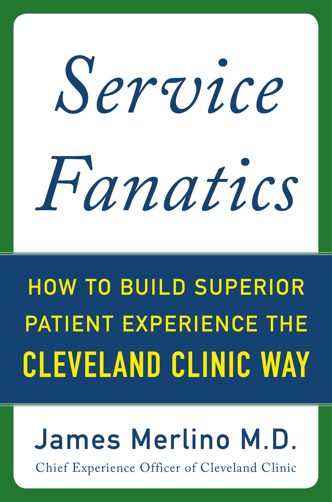 Service Fanatics: How to Build Superior Patient Experience the Cleveland Clinic Way - 8861