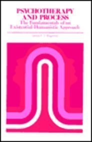 Psychotherapy and Process: The Fundamentals of an Existential-Humanistic Approach