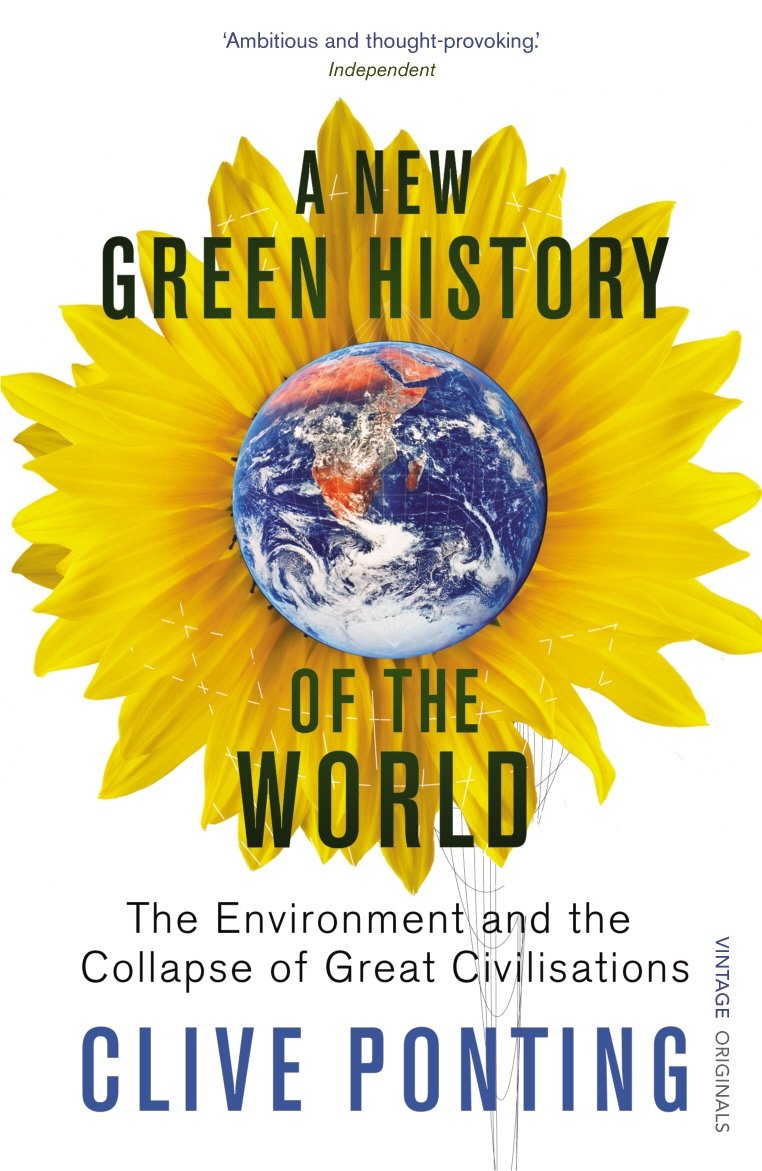 A New Green History of the World: The Environment and the Collapse of Great Civilisations - 9287