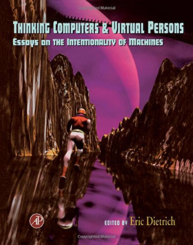 Thinking Computers and Virtual Persons: Essays on the Intentionality of Machines - 1012