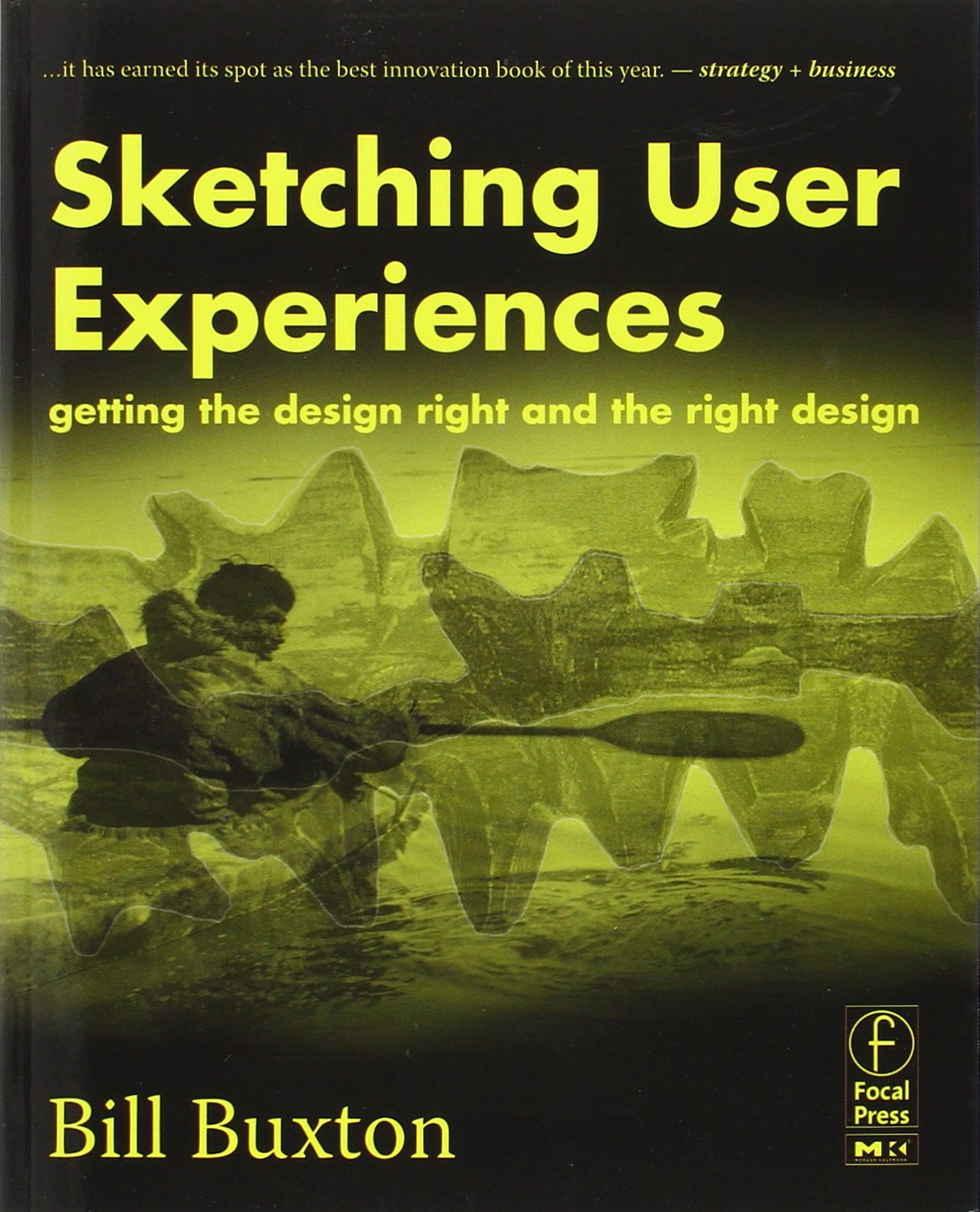 Sketching User Experiences: Getting the Design Right and the Right Design (Interactive Technologies)