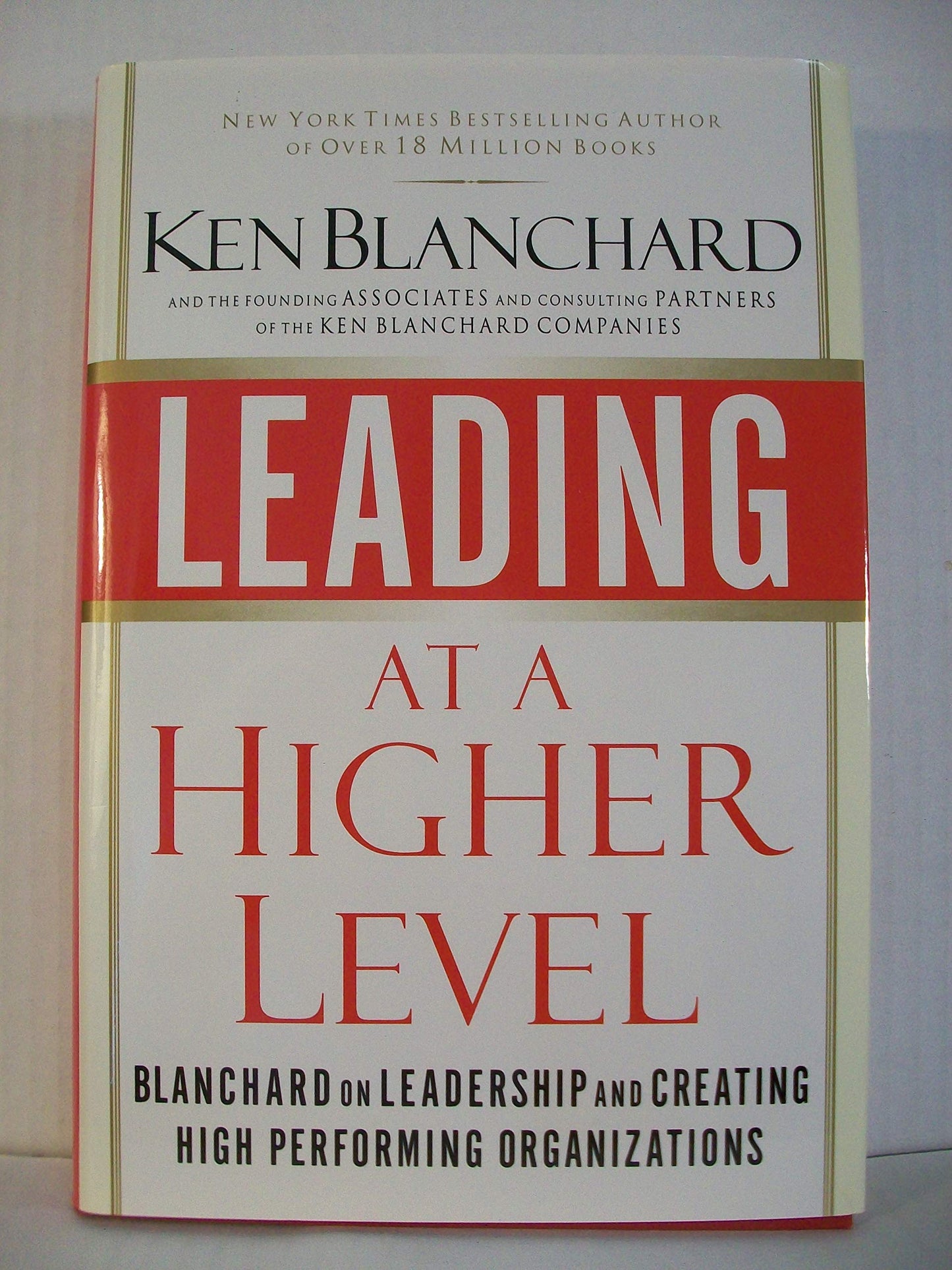 Leading at a Higher Level: Blanchard on Leadership and Creating High Performing Organizations