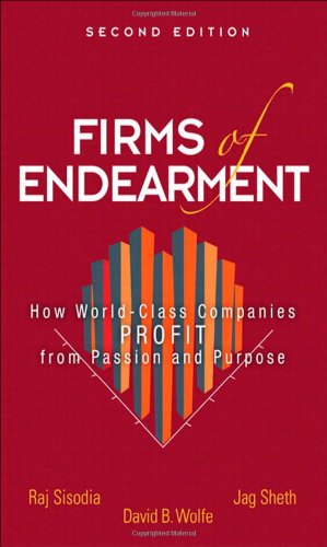 Firms of Endearment: How World-Class Companies Profit from Passion and Purpose - 7288