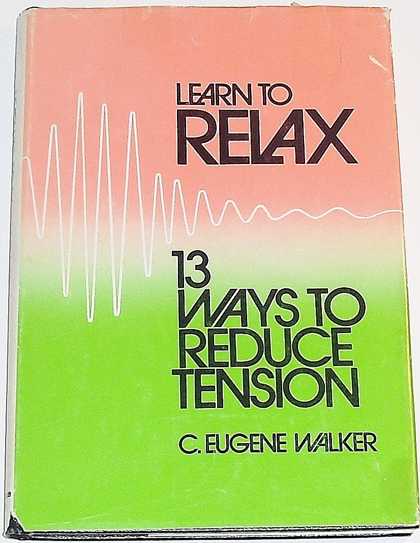 Learn to relax: 13 ways to reduce tension (A Spectrum book) - 355