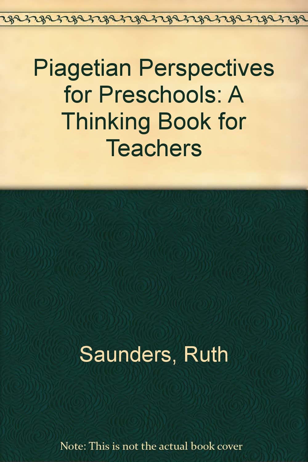 Piagetian Perspective for Preschools: A Thinking Book for Teachers - 7895