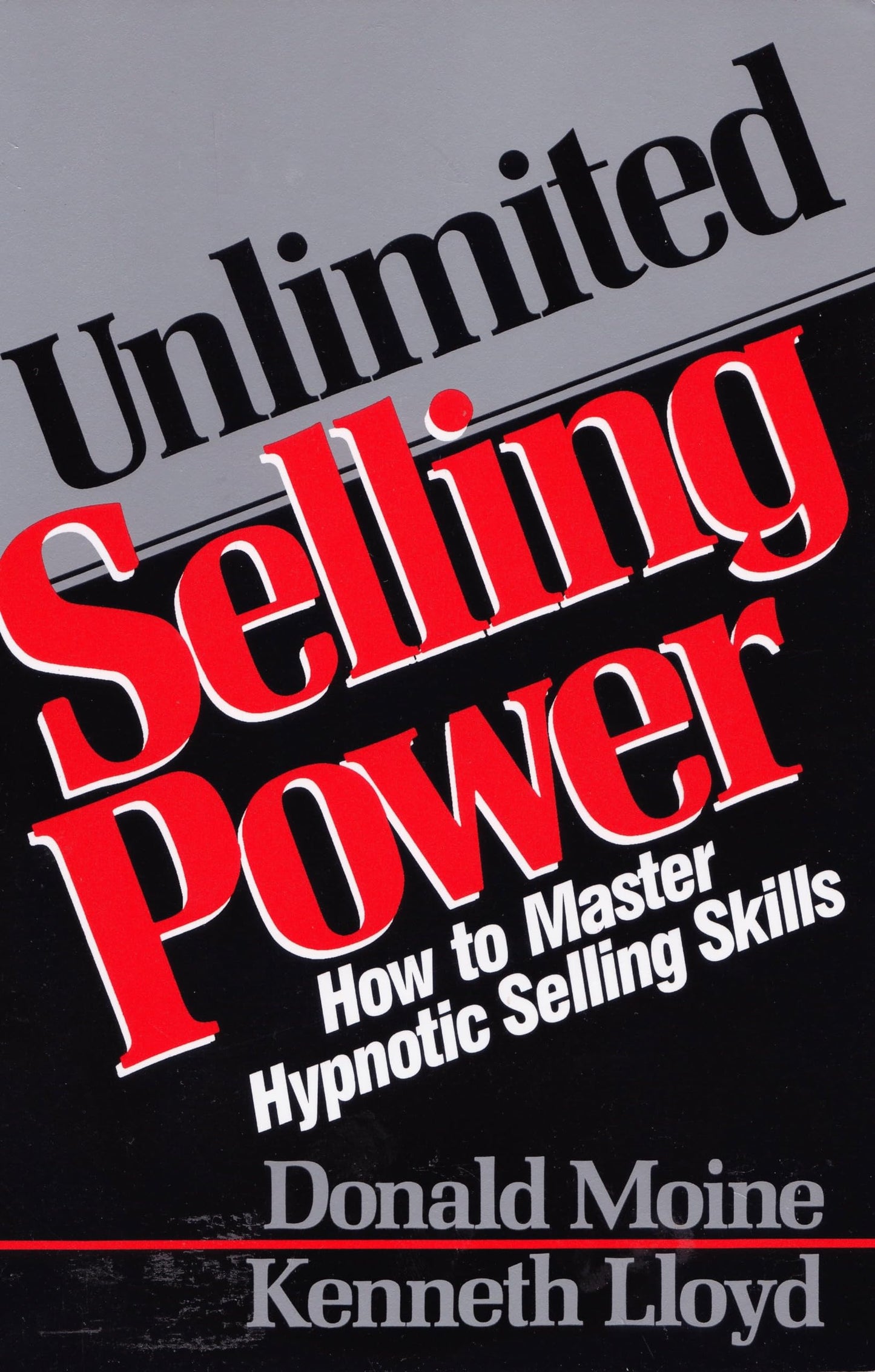 Unlimited Selling Power: How to Master Hypnotic Selling Skills - 889