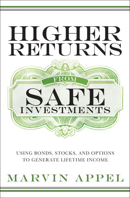 Higher Returns from Safe Investments: Using Bonds, Stocks, and Options to Generate Lifetime Income