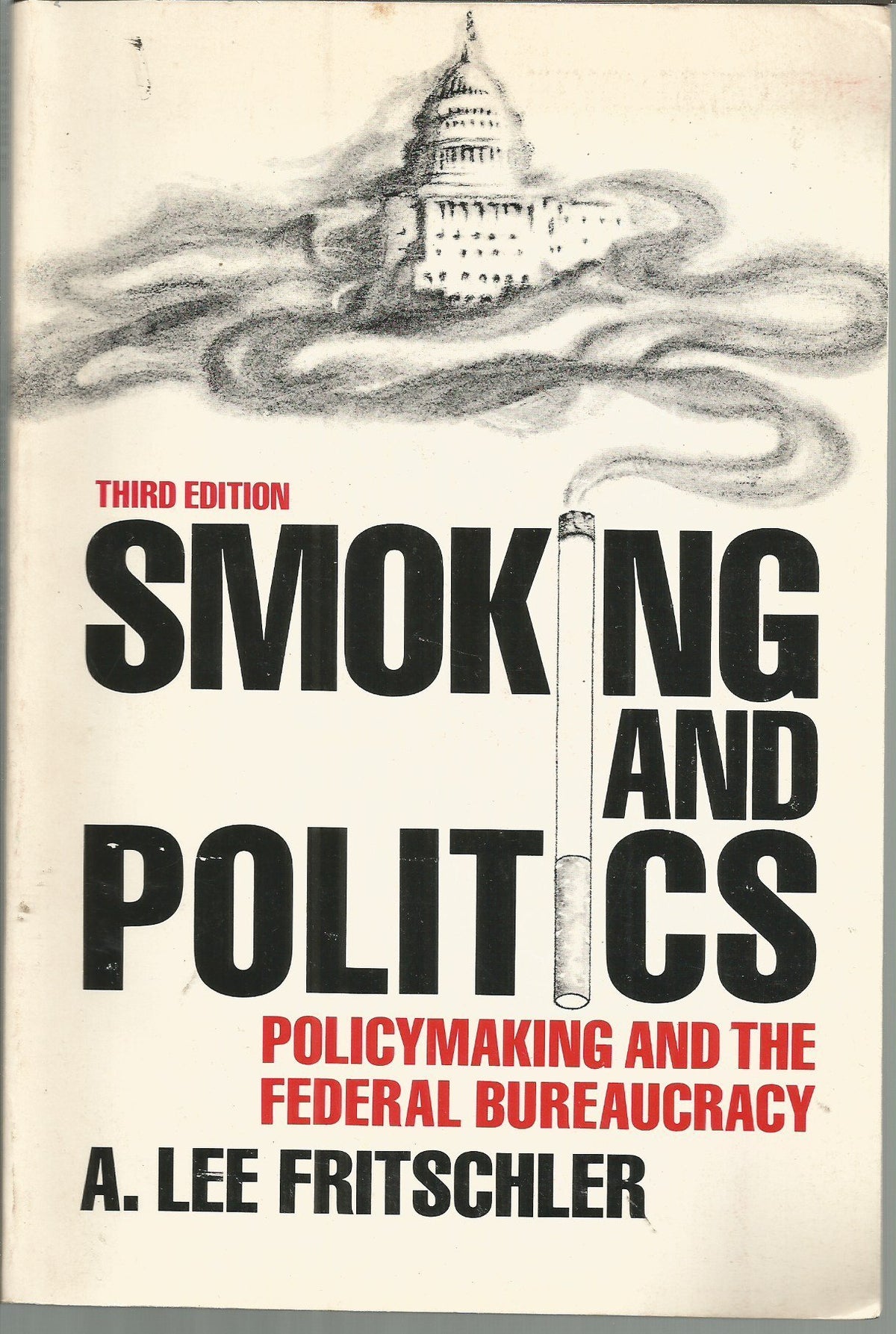 Smoking and politics: Policy making and the federal bureaucracy