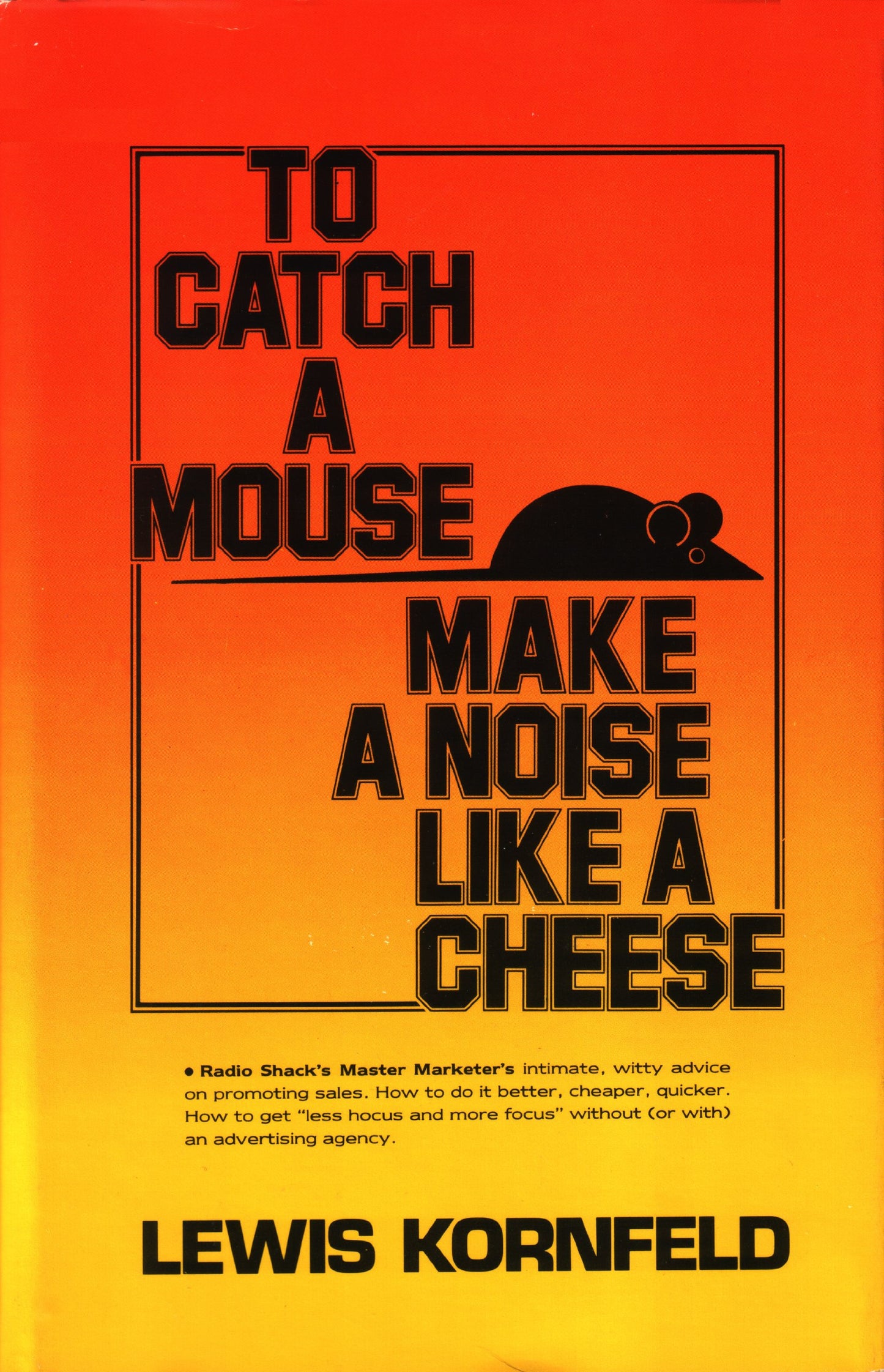 To catch a mouse-- make a noise like a cheese