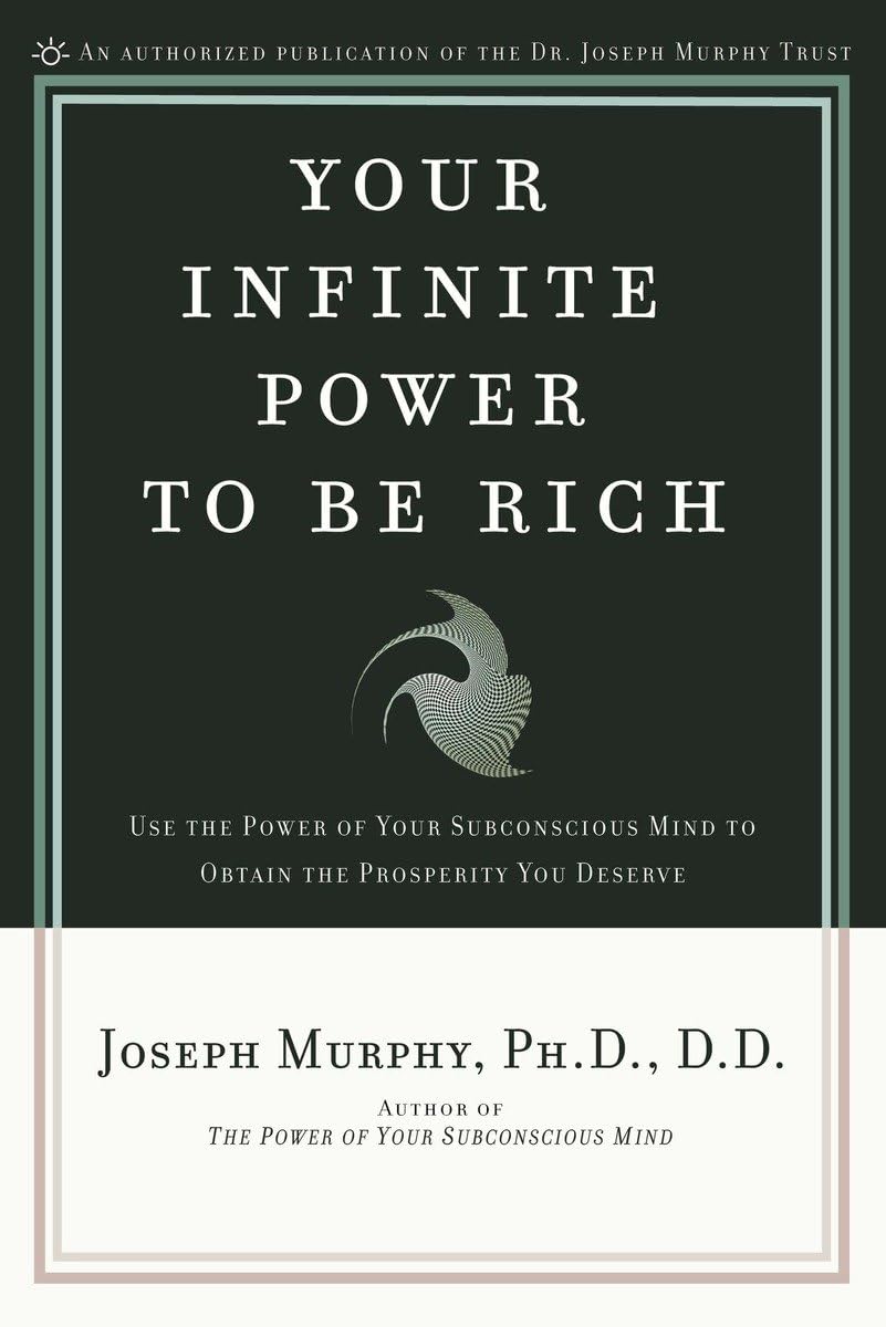 Your Infinite Power to Be Rich: Use the Power of Your Subconscious Mind to Obtain the Prosperity You Deserve - 2882