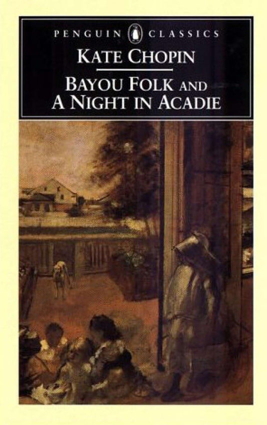 Bayou Folk and a Night in Acadie (Penguin Classics) - 467