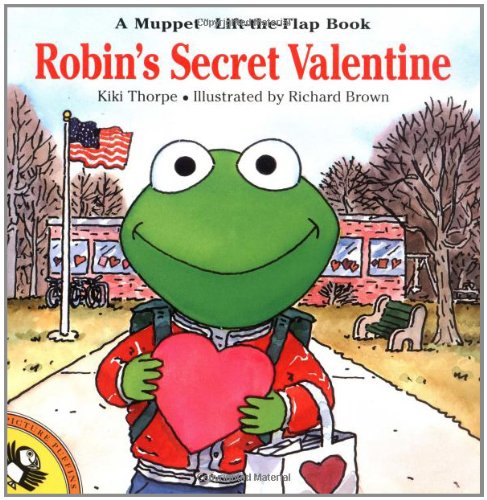 Robin's Secret Valentine (Muppet Lift-The-Flap Book)
