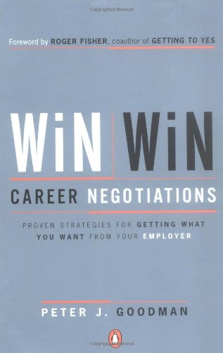 Win-Win Career Negotiations: Proven Strategies for Getting What You Want from Your Employer