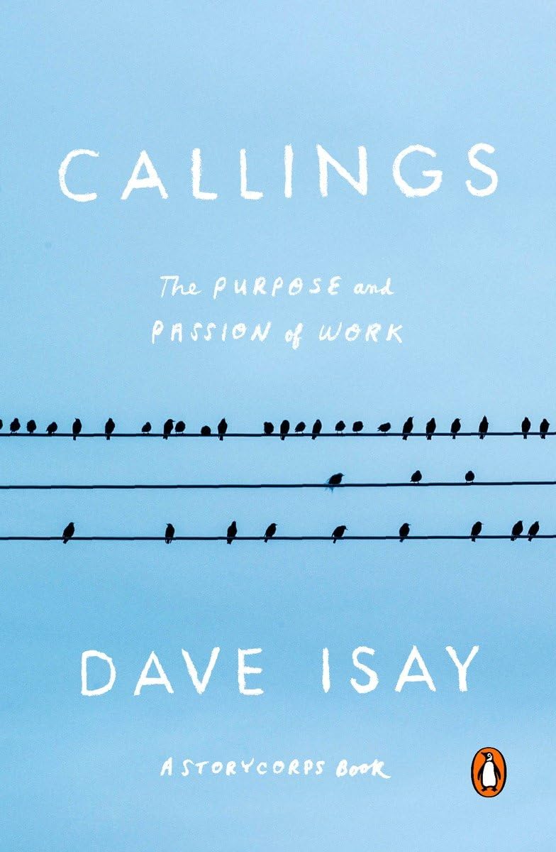 Callings: The Purpose and Passion of Work (A StoryCorps Book) - 4664