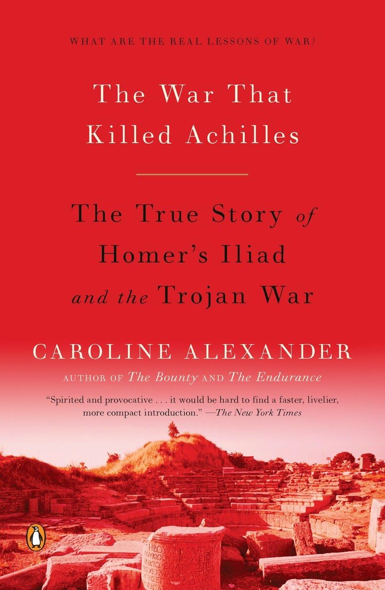 The War That Killed Achilles: The True Story of Homer's Iliad and the Trojan War - 6646