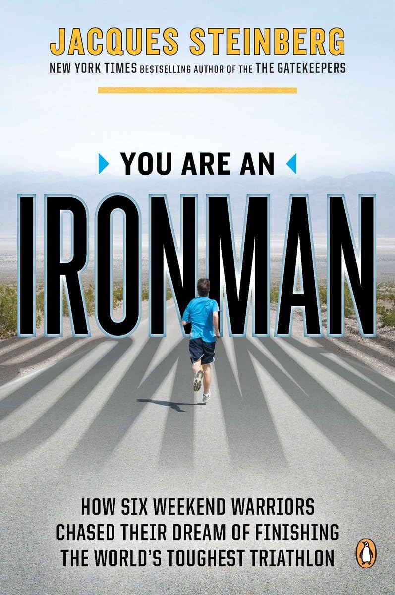 You Are an Ironman: How Six Weekend Warriors Chased Their Dream of Finishing the World's Toughest Triathlon - 6962