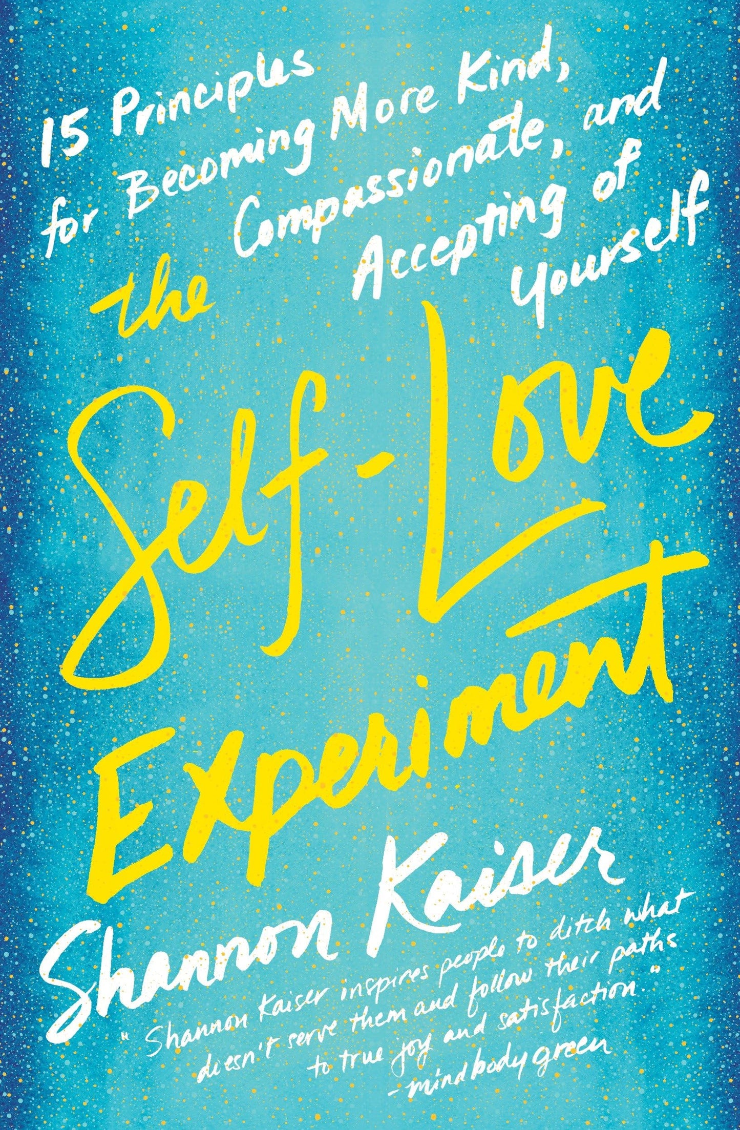 The Self-Love Experiment: Fifteen Principles for Becoming More Kind, Compassionate, and Accepting of Yourself - 1754