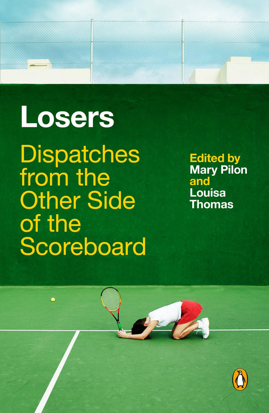 Losers: Dispatches from the Other Side of the Scoreboard - 5851