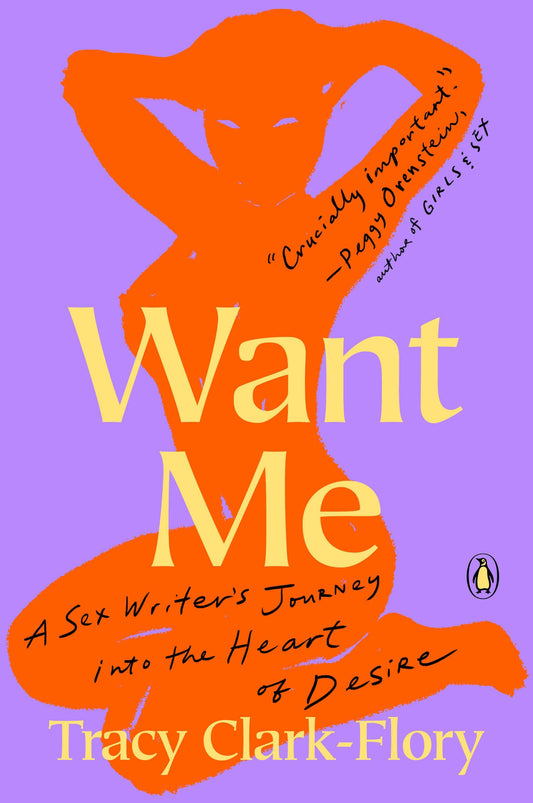 Want Me: A Sex Writer's Journey into the Heart of Desire - 2945