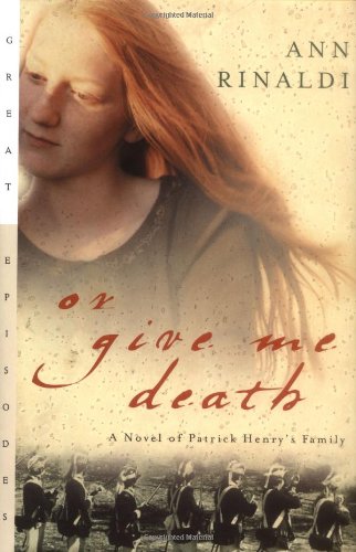 Or Give Me Death: A Novel of Patrick Henry's Family