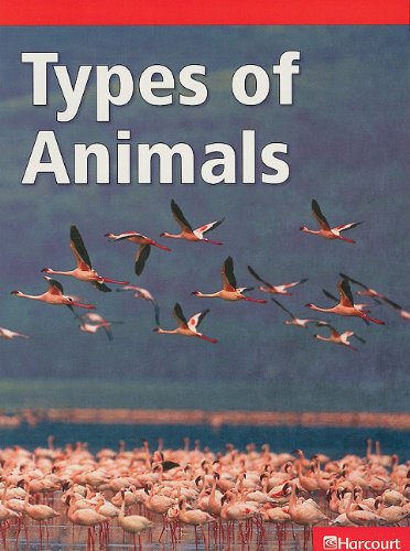 Types of Animals, Below-Level Reader Grade 3: Harcourt School Publishers Science (Hsp Sci 09)