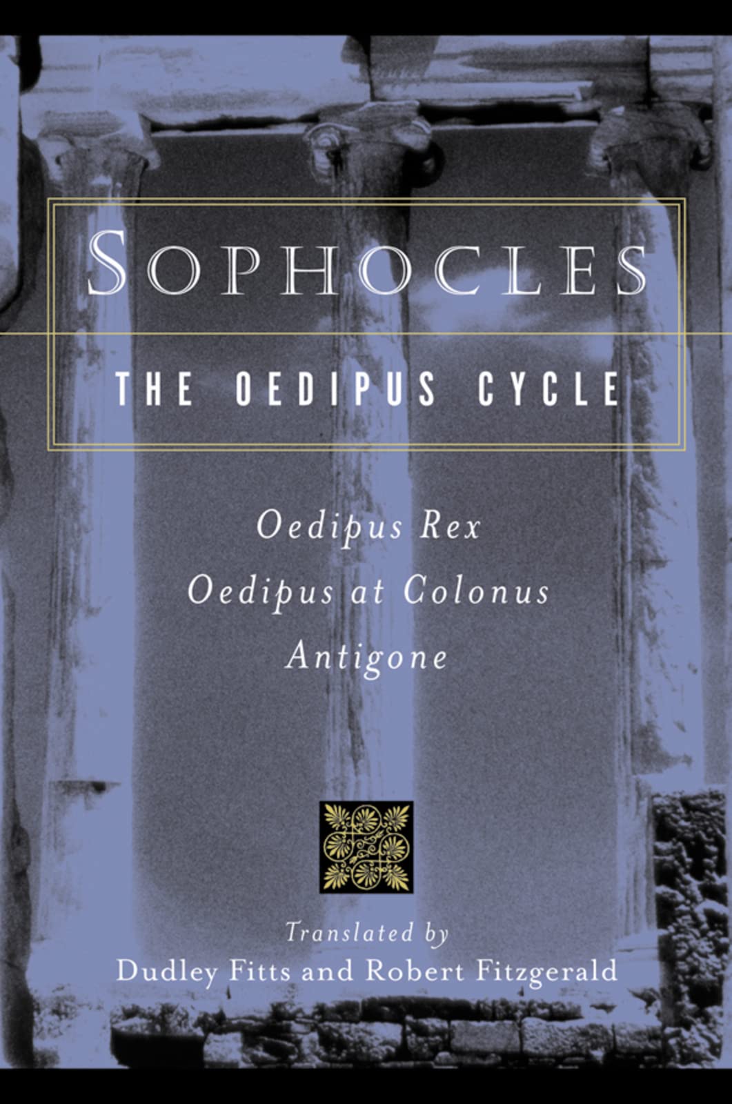 Sophocles, The Oedipus Cycle: Oedipus Rex, Oedipus at Colonus, Antigone - 4930