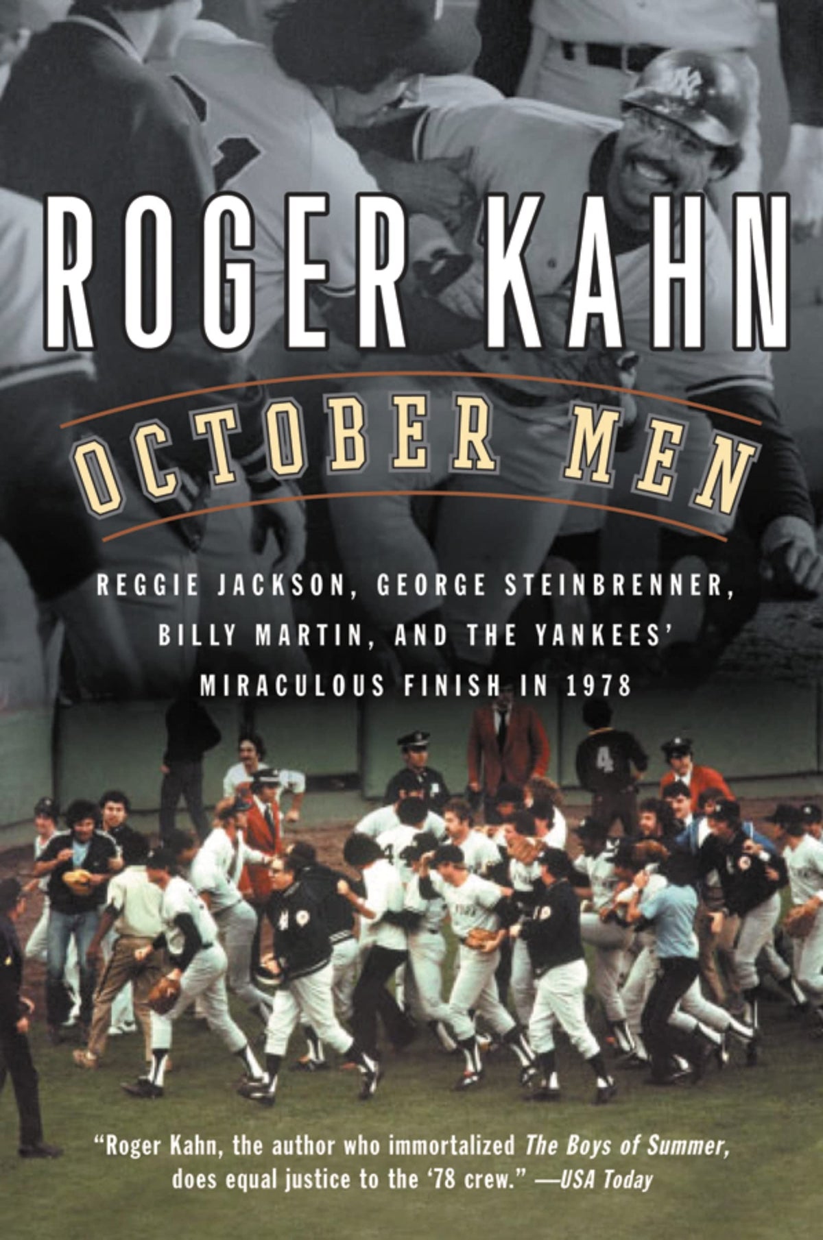 October Men: Reggie Jackson, George Steinbrenner, Billy Martin, and the Yankees' Miraculous Finish in 1978 – Baseball's Greatest Comeback from Fourteen Games Behind