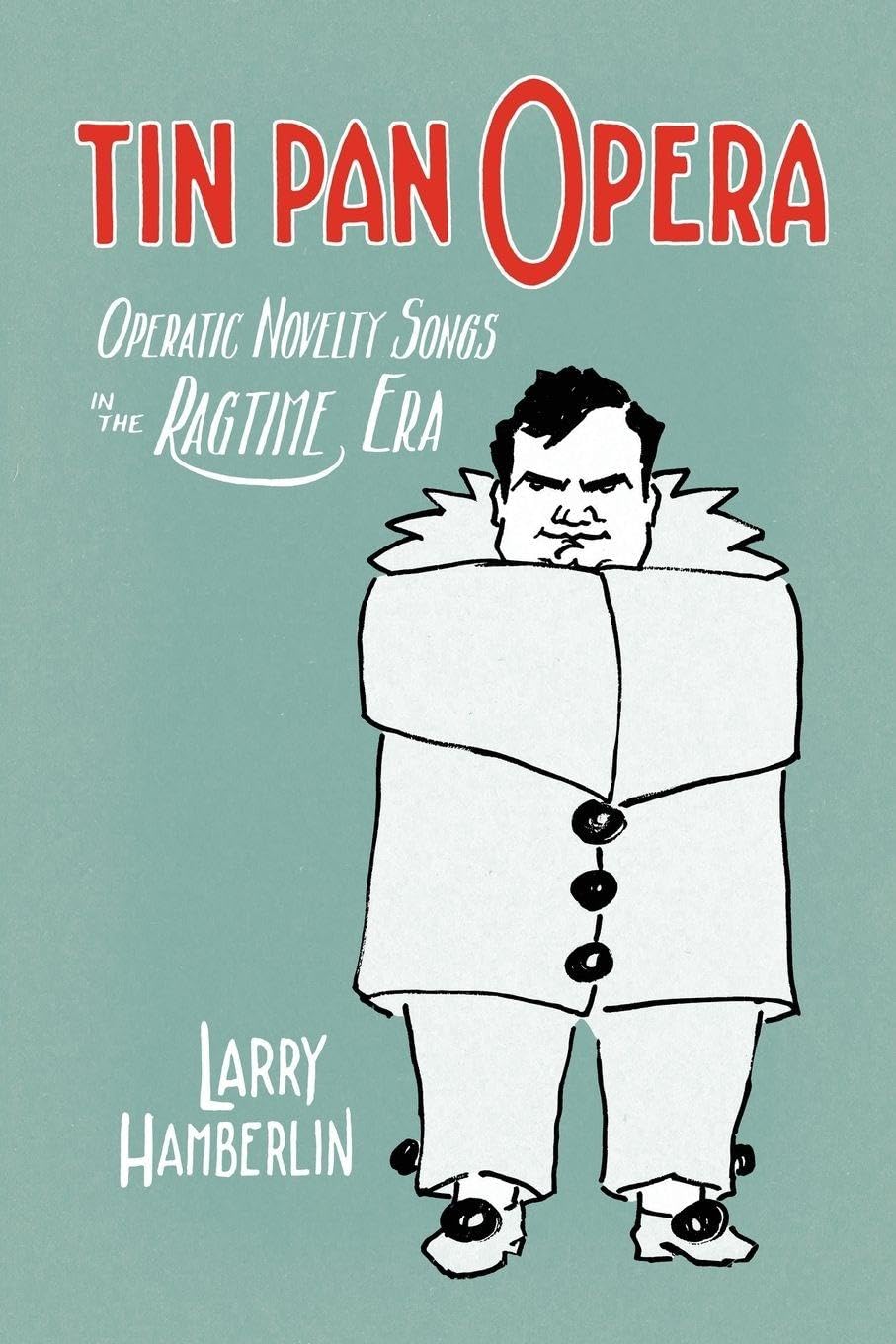 Tin Pan Opera: Operatic Novelties in the Ragtime Era