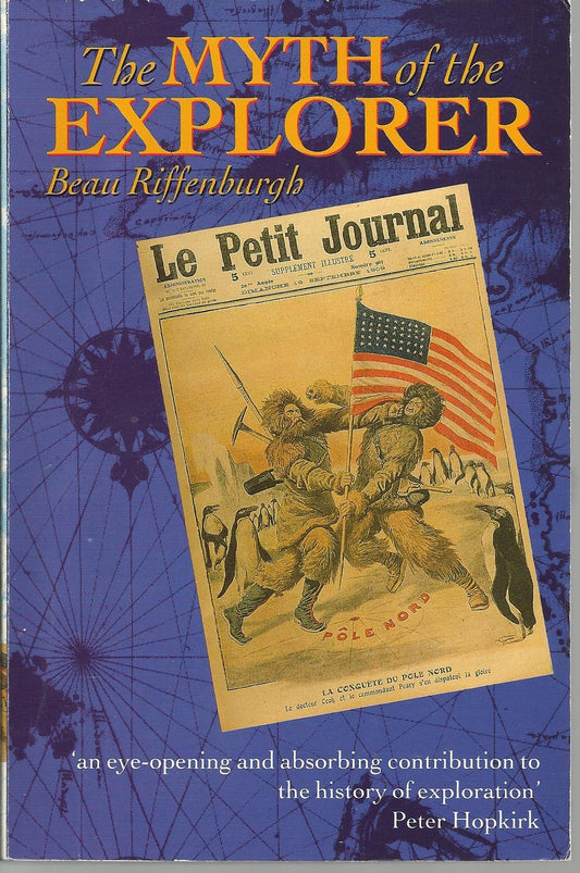 The Myth of the Explorer: The Press, Sensationalism, and Geographical Discovery - 7422