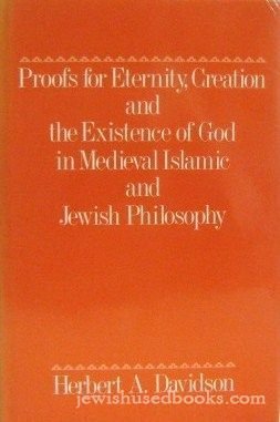 Proofs for Eternity, Creation and the Existence of God in Medieval Islamic and Jewish Philosophy