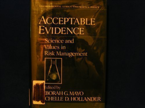 Acceptable Evidence: Science and Values in Risk Management (Environmental Ethics and Science Policy Series)