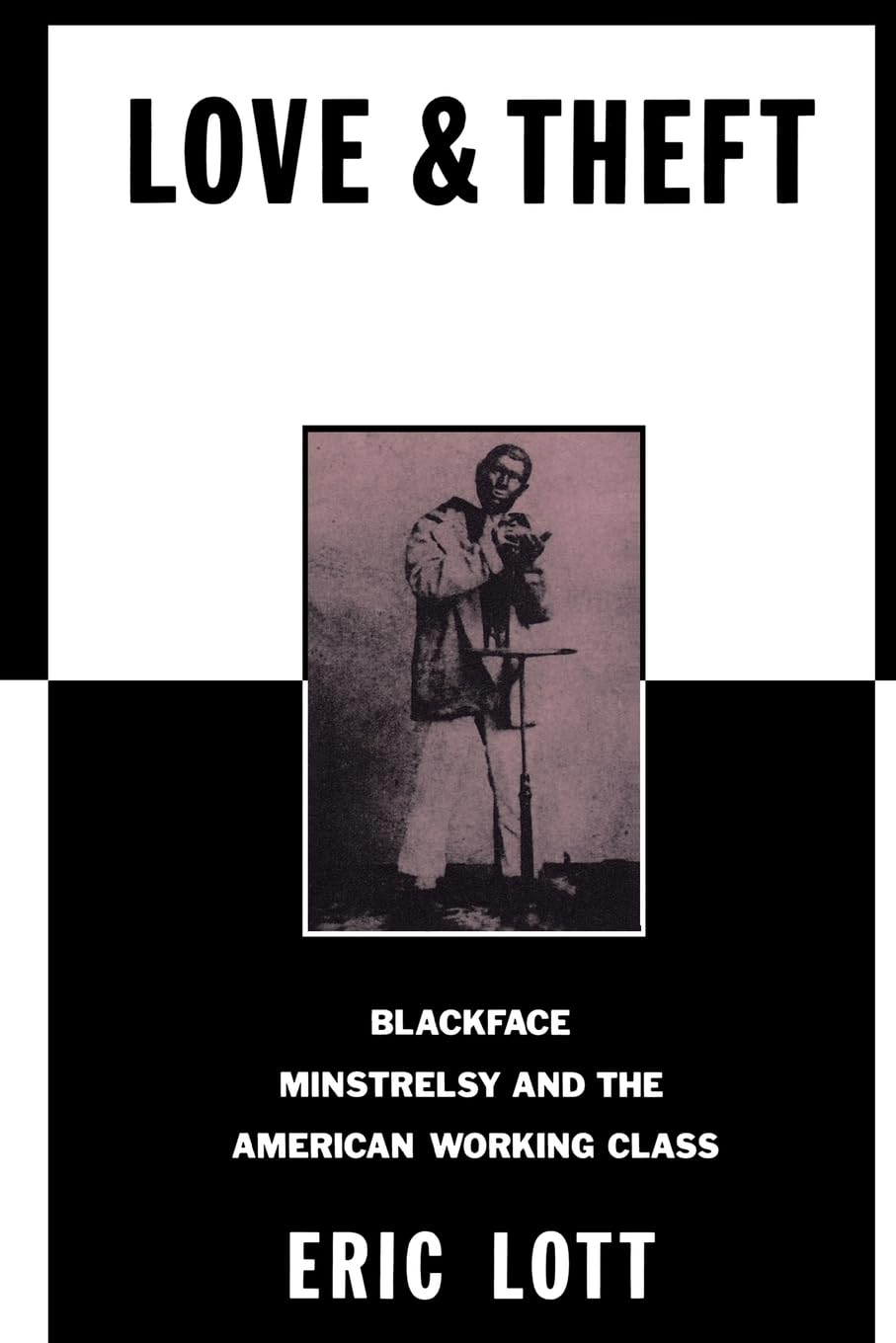 Love and Theft: Blackface Minstrelsy and the American Working Class (Race and American Culture)