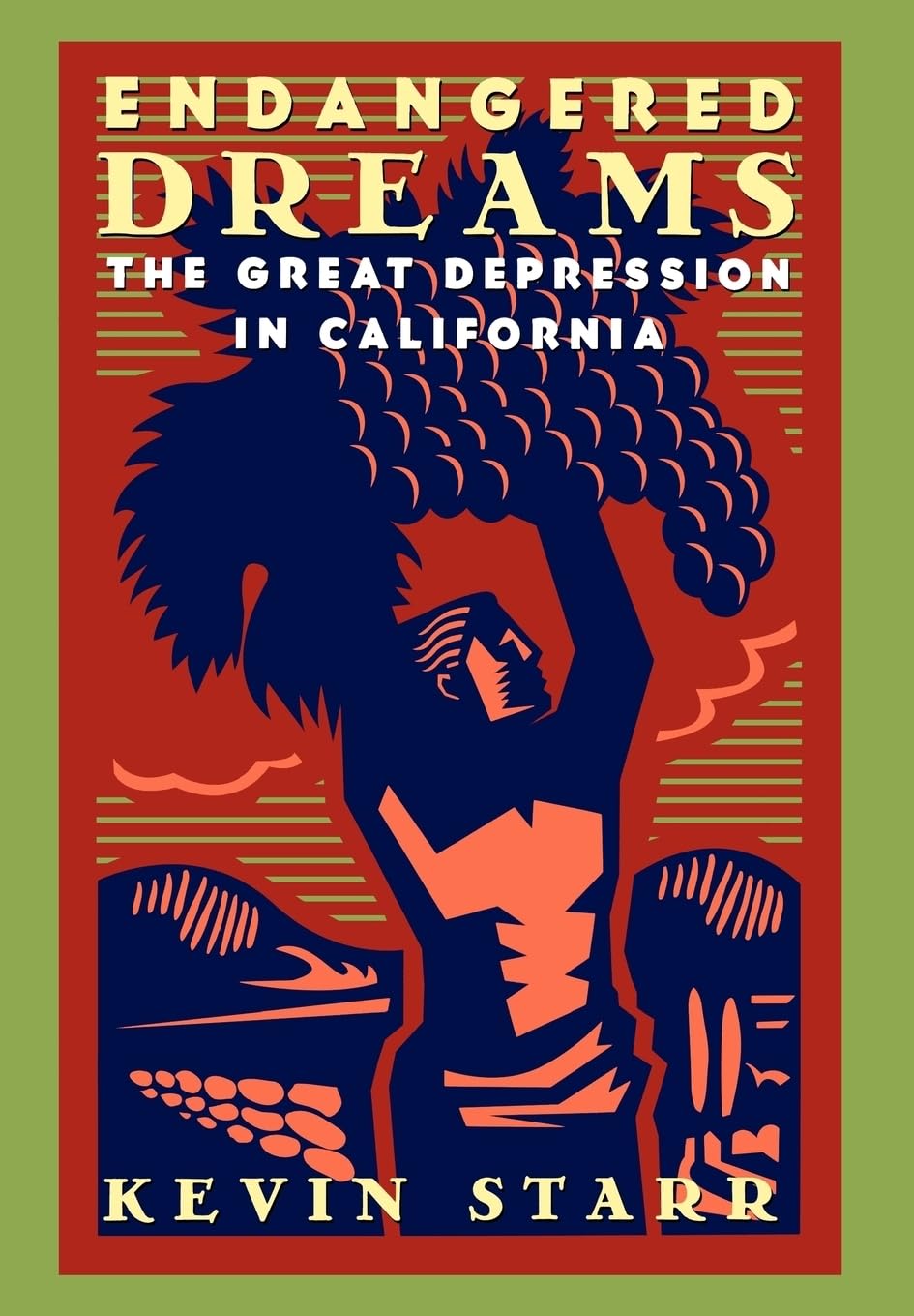 Endangered Dreams: The Great Depression in California (Americans and the California Dream)