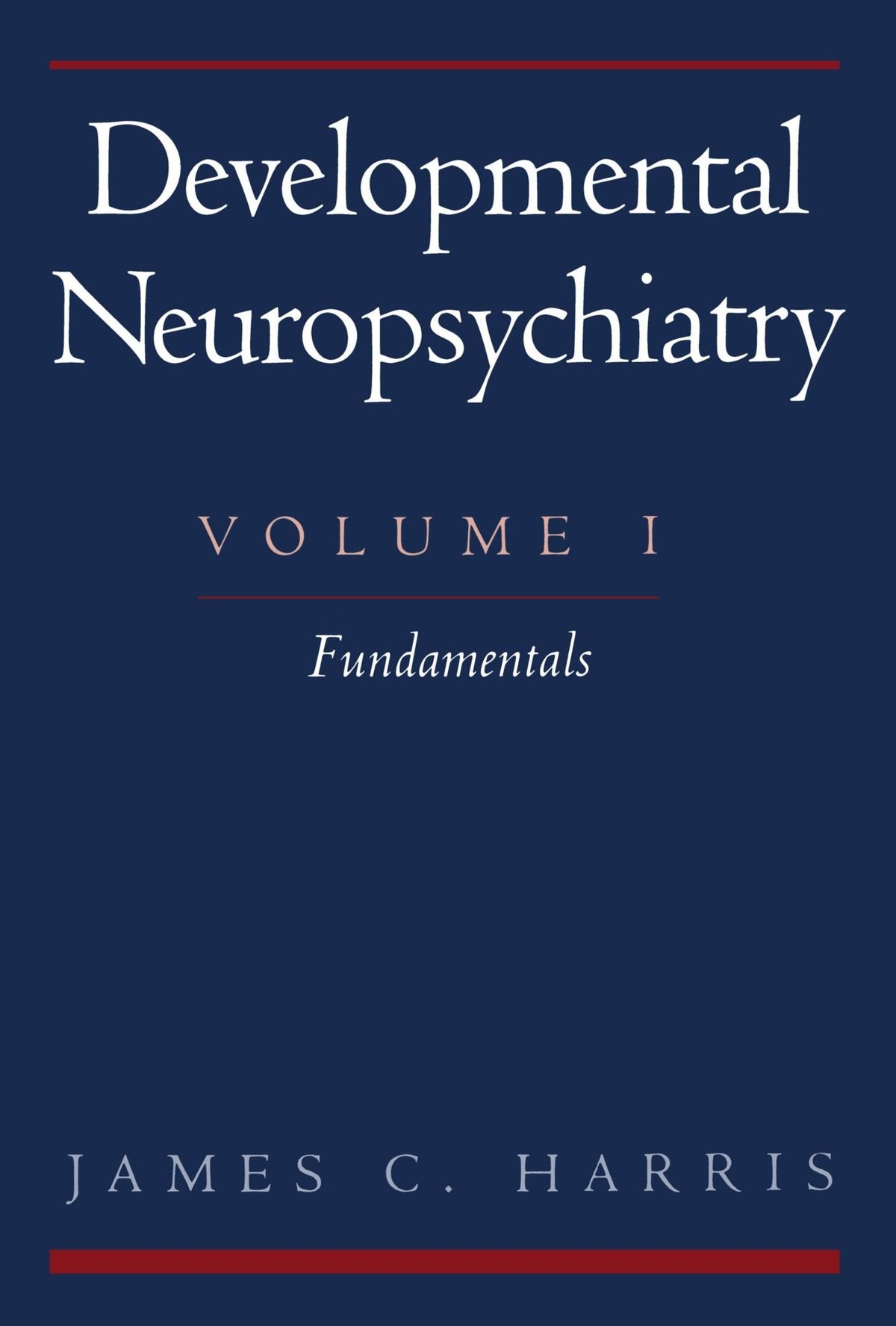 Developmental Neuropsychiatry, Volume I: Fundamentals