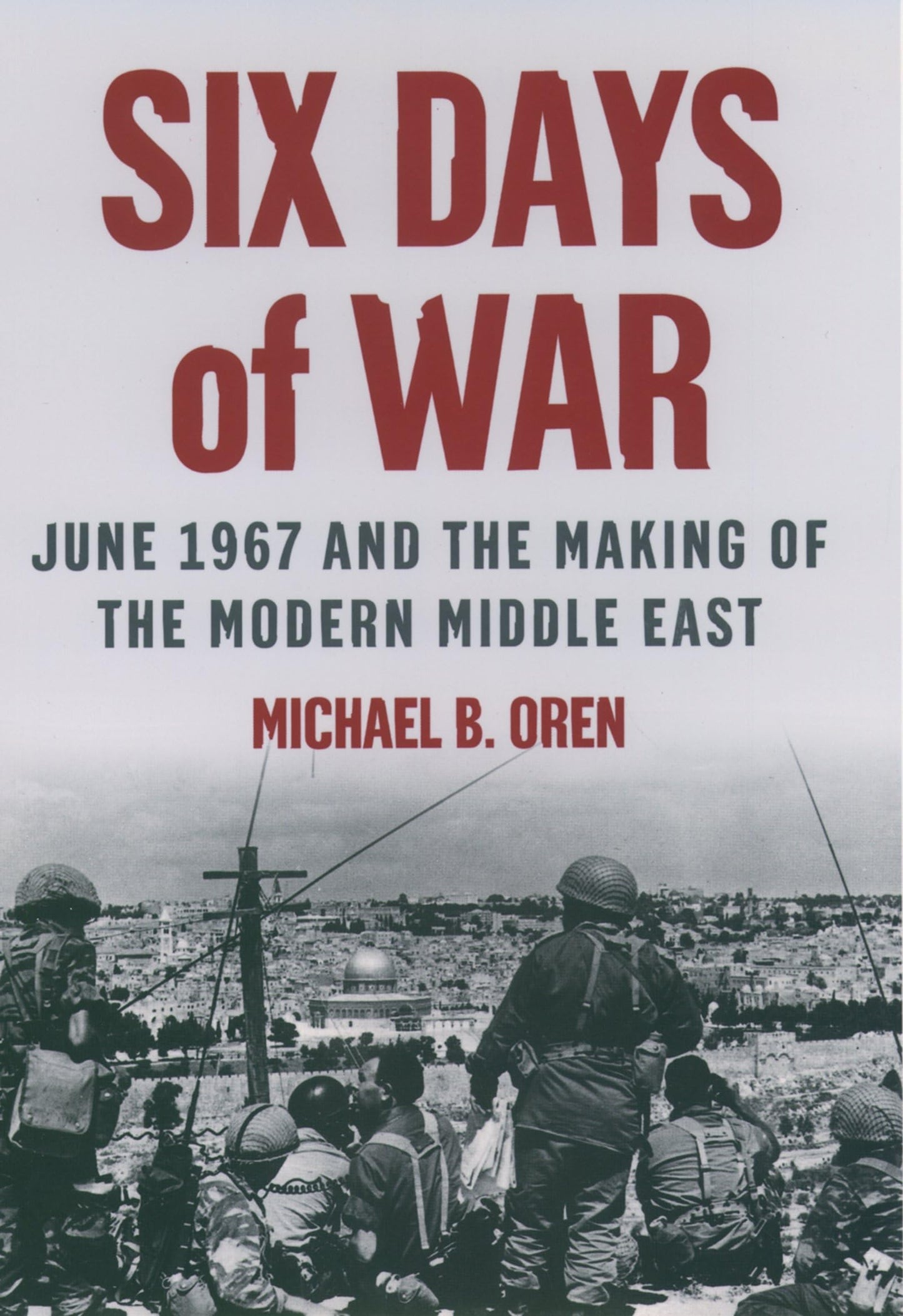 Six Days of War: June 1967 and the Making of the Modern Middle East - 1124