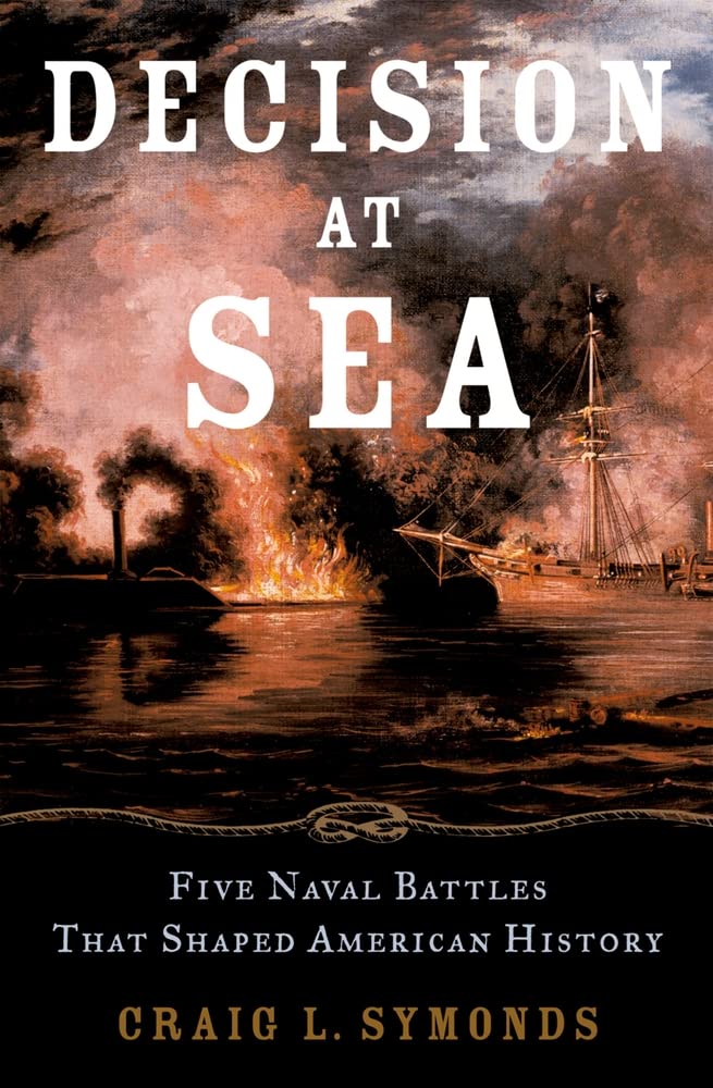 Decision at Sea: Five Naval Battles that Shaped American History - 5371