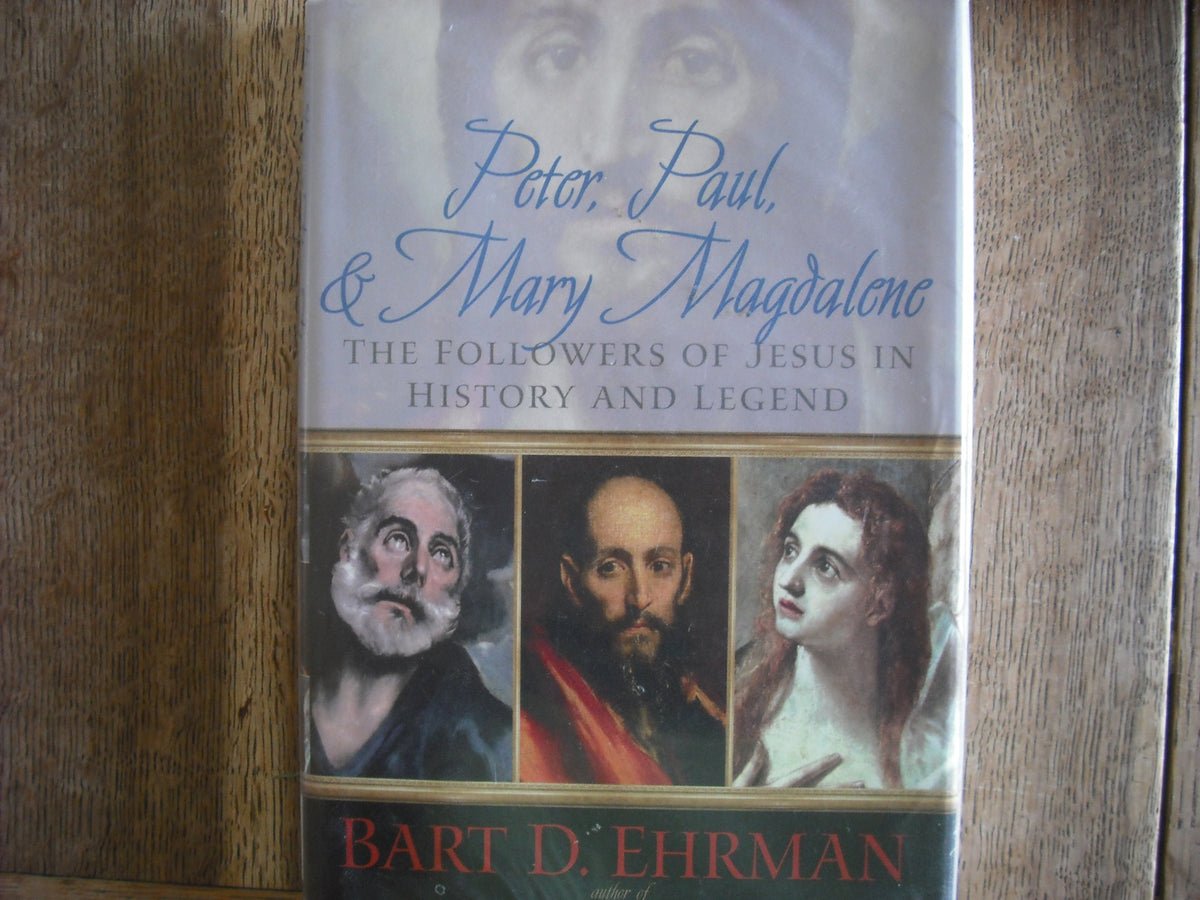 Peter, Paul, and Mary Magdalene: The Followers of Jesus in History and Legend