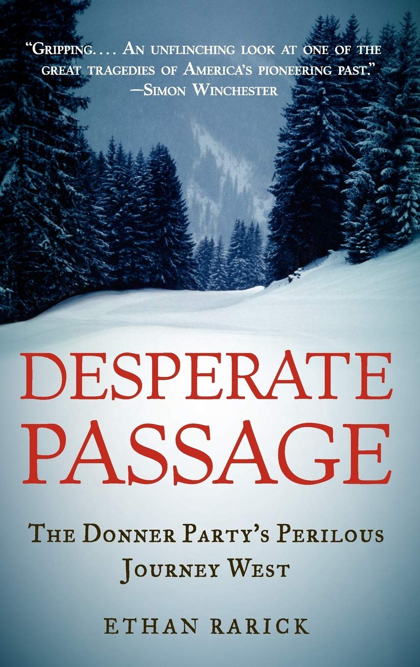 Desperate Passage: The Donner Party's Perilous Journey West