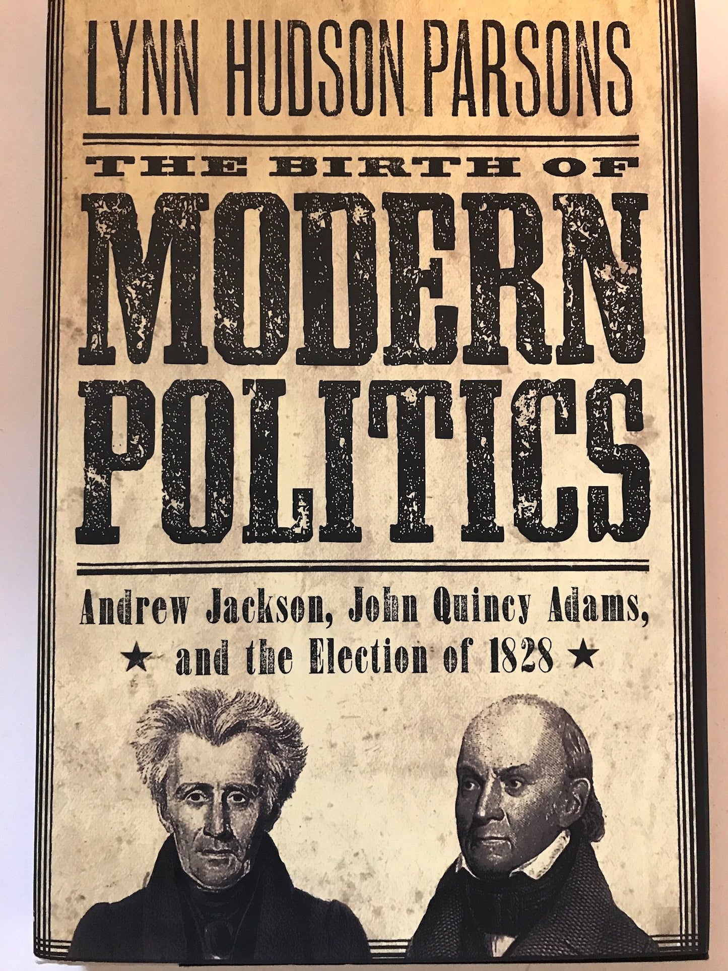 The Birth of Modern Politics: Andrew Jackson, John Quincy Adams, and the Election of 1828 (Pivotal Moments in American History)