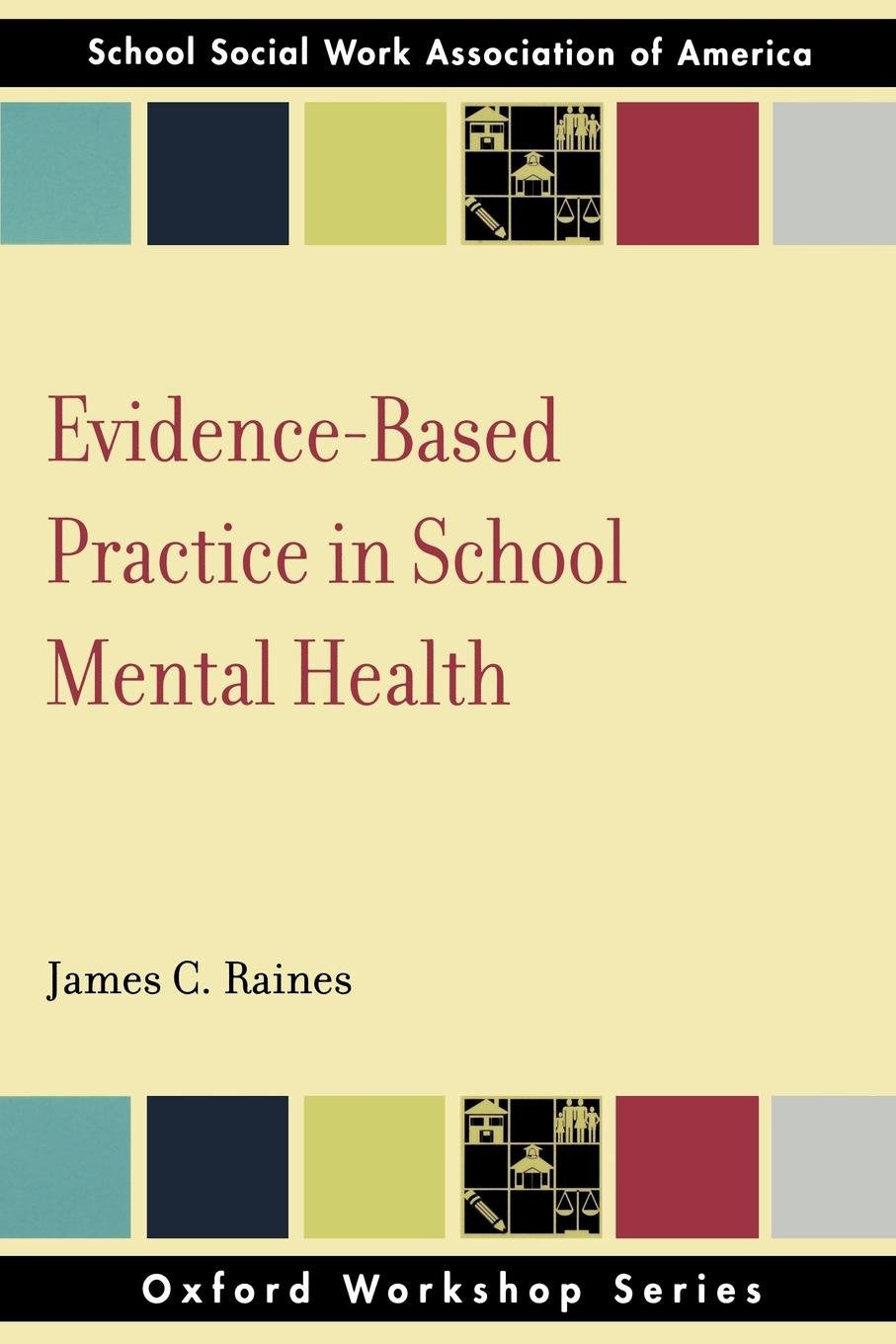 Evidence Based Practice in School Mental Health (Oxford Workshop) (SSWAA Workshop Series)